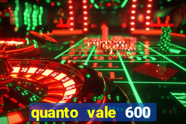 quanto vale 600 mil cruzeiros em reais